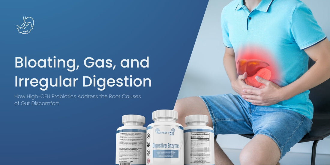 Bloating, Gas, and Irregular Digestion: How High-CFU Probiotics Address the Root Causes of Gut Discomfort