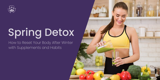 Spring Detox: How to Reset Your Body After Winter with Supplements and Habits