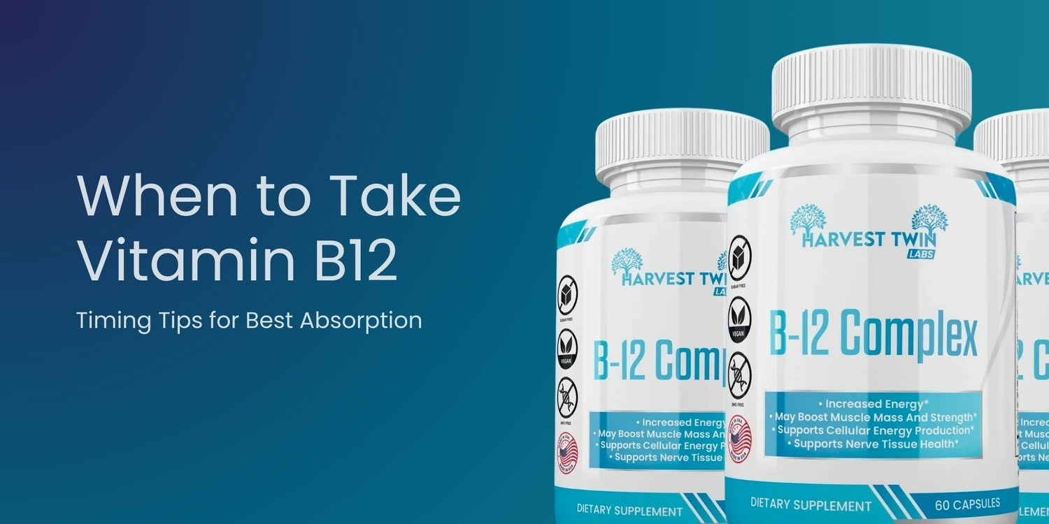 When to Take Vitamin B12: Timing Tips for Best Absorption