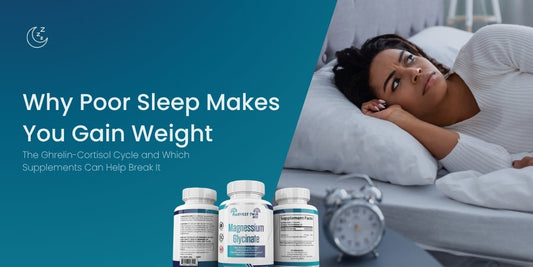 Why Poor Sleep Makes You Gain Weight: The Ghrelin-Cortisol Cycle and Which Supplements Can Help Break It